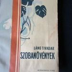 Láng Tivadar : SZOBANŐVÉNYEK 1956 SZOBANŐVÉNY ÁPOLÁS MESTERFOKON fotó