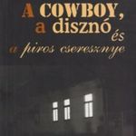 Bíró Judit A cowboy, a disznó és a piros cseresznye - hibátlan, újszerű! fotó