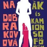 Ivana Dobrakovová - Anyák és kamionsofőrök fotó