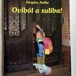 Forgács Zsóka: Oviból a suliba! * iskolaérettség * iskolaválasztás * új * dedikált *sz.átvétel: Zugló fotó