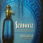 Szódavíz, egy magyar kultuszital (Szikvíz ipartörténeti album) fotó