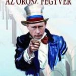 Gazprom - Az orosz fegyver - Panyuskin, V. ? Zigar, M. fotó