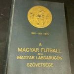 Antik könyvritkaság-A MAGYAR FUTBALL ÉS A MAGYAR LABDARÚGÓK SZÖVETSÉGE 1897-1925 fotó