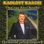 Kadlott Karcsi - Van Egy Kicsi Házikó (CD 2007) Kadencia (Ritkaság) fotó