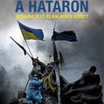 Háború a határon - Ukrajna üllő és kalapács között fotó