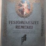 A FESTŐMŰVÉSZET REMEKEI - A SZÉPMŰVÉSZETI MÚZEUM KLASSZIKUS GYŰJTEMÉNYÉBŐL - 1 FT fotó