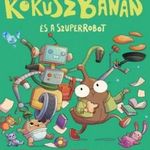 Kókuszbanán és a szuper-robot (Kókuszbanán 1.) fotó