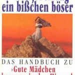 Und jeden Tag ein bisschen böser - Das Handbuch zu Gute Mádchen kommen in den Himmel böse überall hi fotó