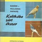 Kordován Mihály, Rovó Ferenc: Kalitkába zárt ékszer - Kanári- hullámos papagáj fotó