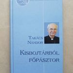 Takács Nándor - Kisbojtárból főpásztor - Pásztorok, magyar apostolutódok -T25 fotó