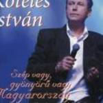 KÖTELES ISTVÁN - SZÉP VAGY, GYÖNYÖRŰ VAGY MAGYARORSZÁG (2004) BONTATLAN!!! fotó