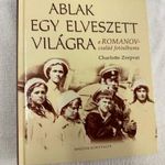 Charlotte Zeepvat - ABLAK EGY ELVESZETT VILÁGRA - A ROMANOV CSALÁD FOTÓALBUMA könyv eladó fotó