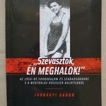 "Szevasztok, én meghalok!" - Jobbágyi Gábor -Az 1956-os forradalom, megtorlás -T30n fotó