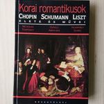 Korai romantikusok – Chopin, Schumann, Liszt élete és művei fotó