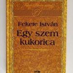 Fekete István: Egy szem kukorica - Lazi Kiadó 2009 fotó