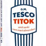 Tesco Titok 1. (Amit senki nem mert elmondani) - G(azdaságos) M(unkatárs) fotó