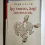 Így Szeress, hogy Szeressenek! (Paul Hauck) 2002 (8kép+tartalom) fotó