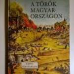 A Török Magyarországon (Lengyel Balázs) 1983 (melléklettel) 10kép+tartalom fotó