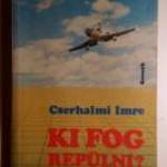 Ki Fog Repülni? (Cserhalmi Imre) 1986 (8kép+tartalom) fotó