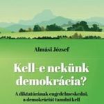 Almási József - Kell- e nekünk demokrácia? fotó