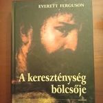 Everett Ferguson - A kereszténység bölcsője fotó