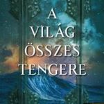 Guy Gavriel Kay - A világ összes tengere fotó