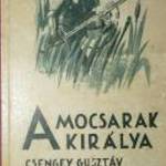 Csengey Gusztáv A mocsarak királya / antik könyv Révai kiadás fotó