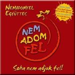 Nem Adom Fel Együttes: Soha nem adjuk fel! (Caramel, Illényi Katica, Révész Sándor, Rúzsa Magdi, stb) fotó