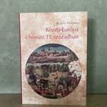 Rudolf Veronika: Közép-Európa a hosszú 13. században fotó