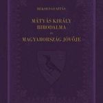 Mátyás király birodalma és Magyarország jövője fotó