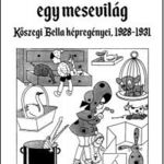 Lehetett volna egy Mesevilág: Kőszegi bella képregényei 1928-1931 magyar nosztalgia képregény, 24 ol fotó