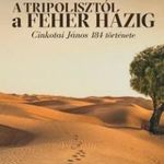 Cinkotai János - A Tripolisztól a Fehér Házig fotó