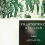 Világtörténet képekben II / könyv Újkor Legújabb kor.1641-től 1970-ig fotó