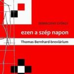 ezen a szép napon (Thomas Bernhard-breviárium) fotó