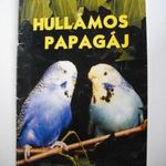 Virágh Dezső: Hullámos papagáj * tápláléka tartás tenyésztés betegségei kalit röpde * átvétel: Zugló fotó