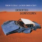 Tátrai Tibor - Orszaczky Jackie - Deserted Downtown (CD) fotó