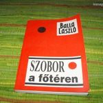 Balla László Szobor a főtéren fotó