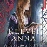 Alison Weir - Klevei Anna - A hercegnő a portréról fotó