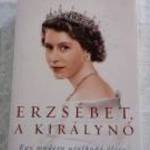 Erzsébet, ​a királynő - Sally Bedell Smith Egy modern uralkodó élete II. Erzsébet királynő fotó