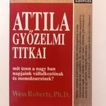 Wess Roberts: Attila győzelmi titkai, mit üzen a nagy hun napjaink vállalkozóinak és menedzsereinek fotó