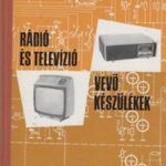 Kádár Géza: Rádió és televízió vevőkészülékek 1972-1975 (*49) fotó