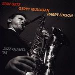 Stan Getz, Gerry Mulligan, Harry Edison: Jazz Giants &OpenCurlyQuote;58 fotó