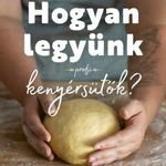 Hogyan legyünk profi kenyérsütők fotó