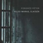 FORGÁCS PÉTER - Veled marad, elkísér fotó