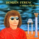 Demjén Ferenc - A föld a szeretőm (CD) fotó