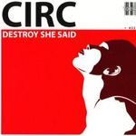 circ : destroy she said maxi cdsingle fotó