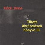 Géczi János: Tiltott ábrázolások könyve III. (2003) fotó