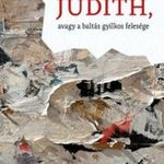 Judith, avagy a baltás gyilkos felesége fotó