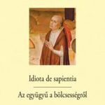 Idiota de sapientia-Az együgyű a bölcsességről fotó