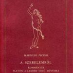 Marsilio Ficino: A szerelemről * Kommentár Platón Lakoma című művéhez fotó